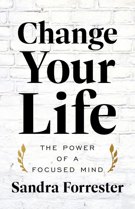 Kniha Change Your Life: The Power of a Focused Mind 