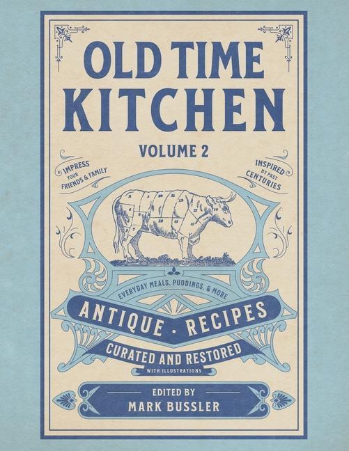 Könyv Old Time Kitchen Volume 2: Everyday Meals, Puddings, and More Antique Recipes 