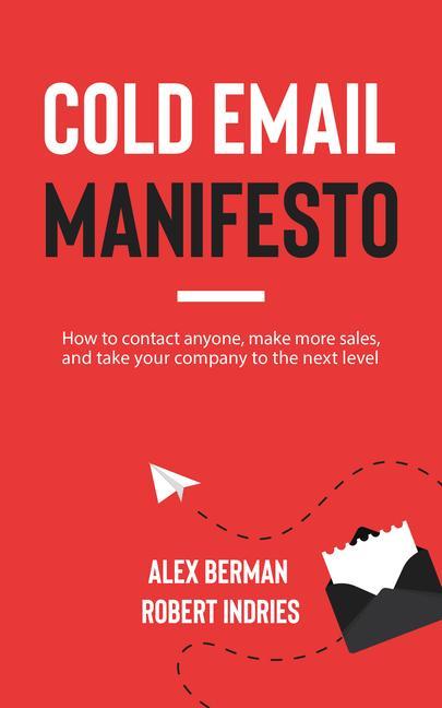 Könyv Cold Email Manifesto: How to Contact Anyone, Make More Sales, and Take Your Company to the Next Level Alex Berman