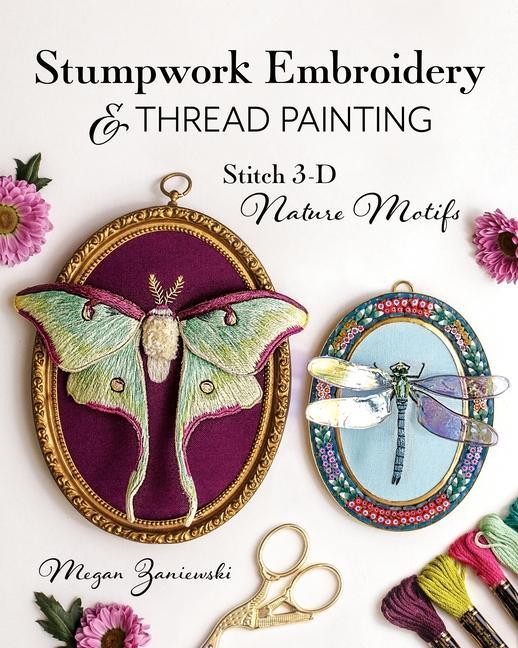 Book Stumpwork Embroidery & Thread Painting: Stitch 3-D Nature Motifs 