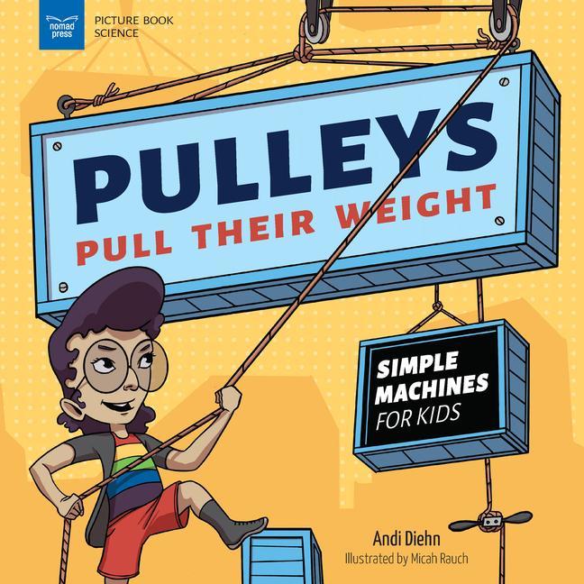Knjiga Pulleys Pull Their Weight: Simple Machines for Kids Micah Rauch