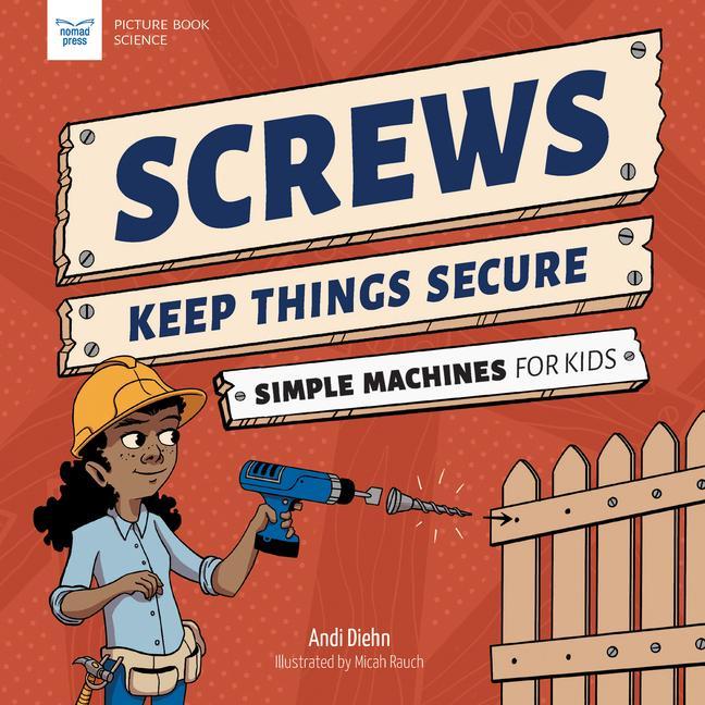 Książka Screws Keep Things Secure: Simple Machines for Kids Micah Rauch