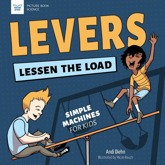 Buch Levers Lessen the Load: Simple Machines for Kids Micah Rauch