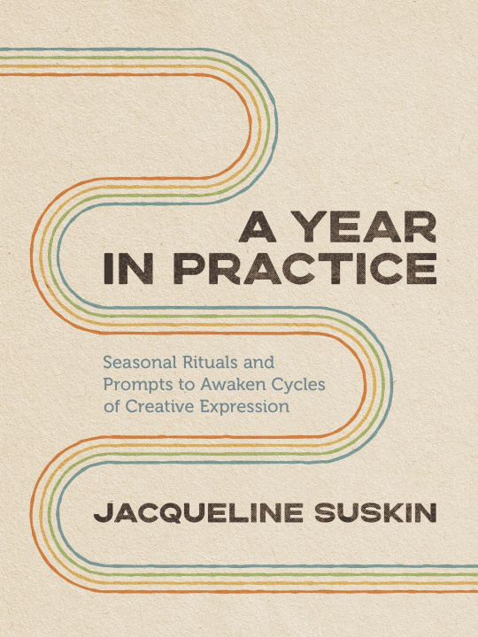 Carte A Year in Practice: Seasonal Rituals and Prompts to Awaken Cycles of Creative Expression 