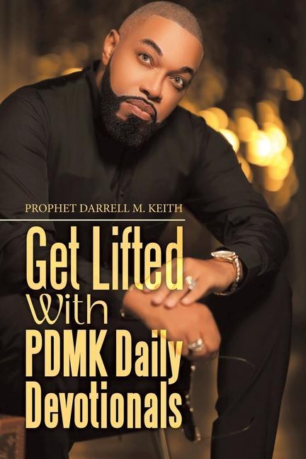 Livro Get Lifted with Pdmk Daily Devotionals Prophet Darrell M. Keith