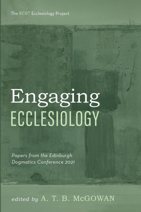 Knjiga Engaging Ecclesiology A. T. B. McGowan