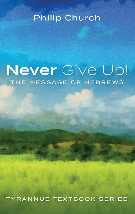 Book Never Give Up! Philip Church