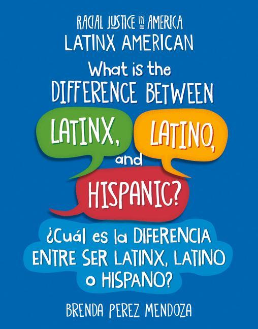 Libro What Is the Difference Between Latinx, Latino, and Hispanic? / ?Cuál Es La Diferencia Entre Ser Latinx, Latino O Hispano? 