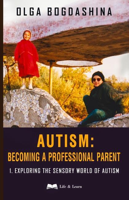 Knjiga Autism: Exploring the Sensory World of Autism Olga Bogdashina