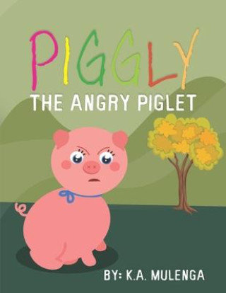 Boek Piggly the Angry Piglet: A cute and educational story about anger for kids ages 1-3,4-6 K.A. Mulenga