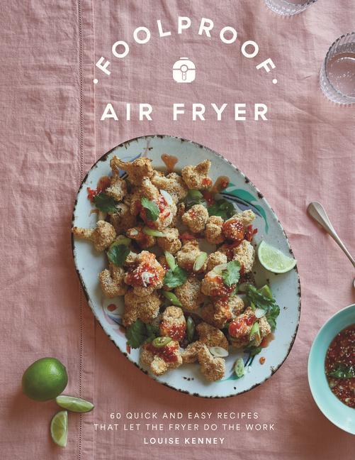 Book Foolproof Air Fryer: 60 Quick and Easy Recipes That Let the Fryer Do the Work 