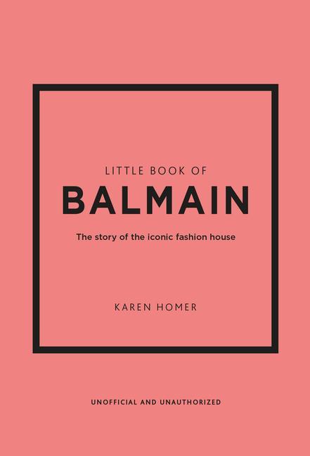Carte The Little Book of Balmain: The Story of the Iconic Fashion House 