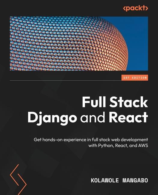 Carte Full Stack Django and React: Get hands-on experience in full-stack web development with Python, React, and AWS 