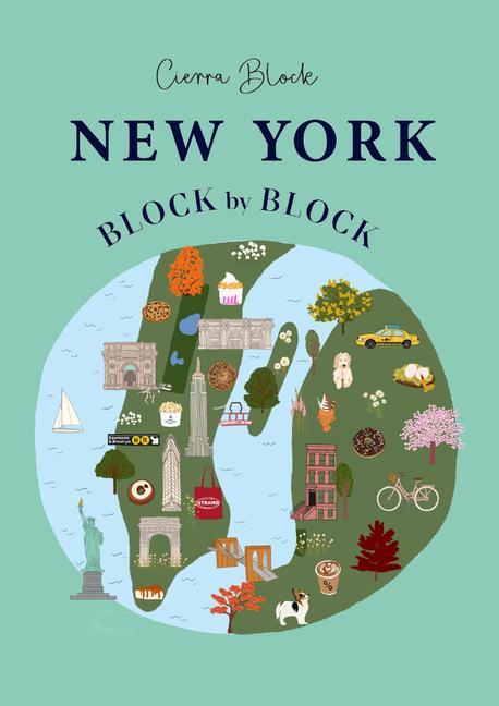 Kniha New York, Block by Block: An Illustrated Guide to the Iconic American City 