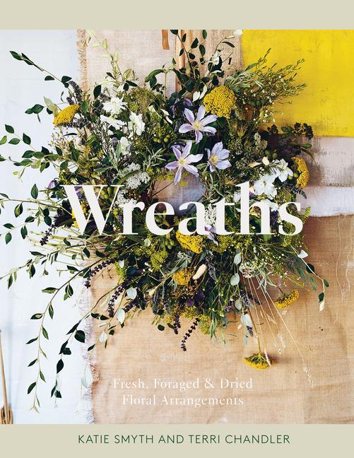Książka Wreaths: Fresh, Foraged & Dried Floral Arrangements Katie Smyth