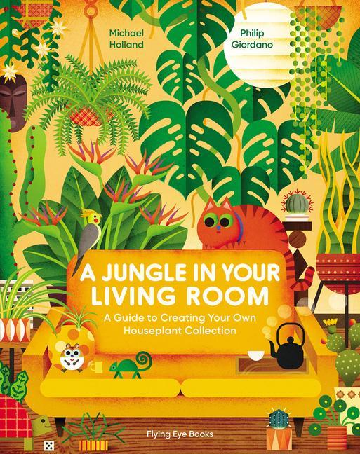 Kniha A Jungle in Your Living Room: A Guide to Creating Your Own Houseplant Collection Philip Giordano