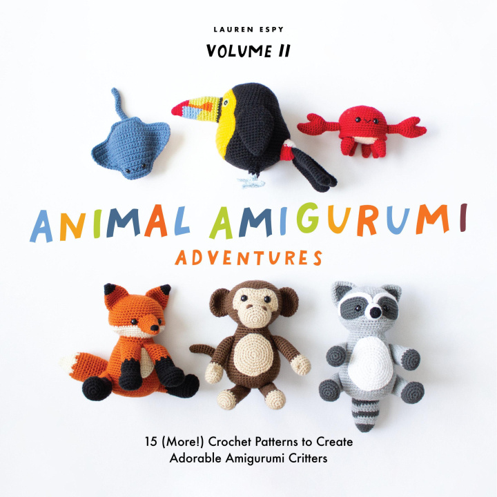 Книга Animal Amigurumi Adventures Vol. 2: 15 New Crochet Patterns to Create Adorable Amigurumi Critters Blue Star Press