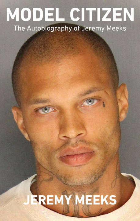 Kniha Model Citizen: The Autobiography of Jeremy Meeks Jim Jordan