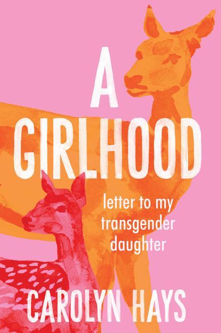 Book A Girlhood: Letter to My Transgender Daughter 