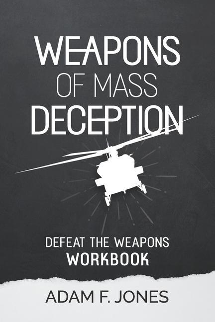 Knjiga Weapons of Mass Deception: Defeat the Weapons - Workbook Adam F. Jones