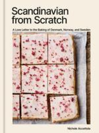 Книга Scandinavian from Scratch: Rustic Yet Refined Recipes for Buttery Cookies, Tender Cakes, Flaky Pastries, and Hearty Rye Bread [A Cookbook] 