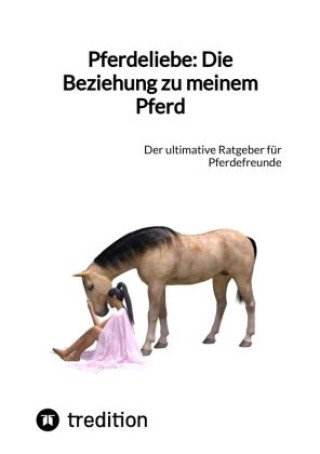 Knjiga Pferdeliebe: Die Beziehung zu meinem Pferd Moritz