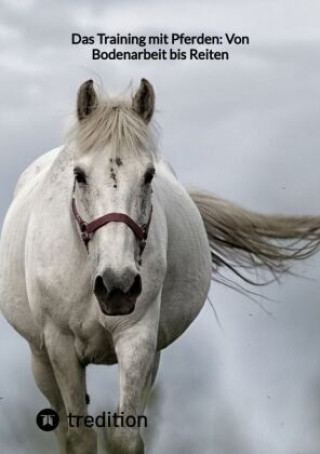 Kniha Das Training mit Pferden: Von Bodenarbeit bis Reiten Moritz