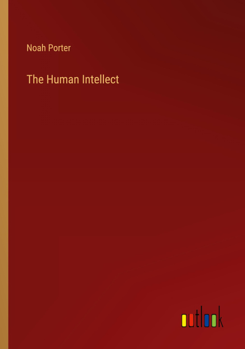 Knjiga The Human Intellect Noah Porter