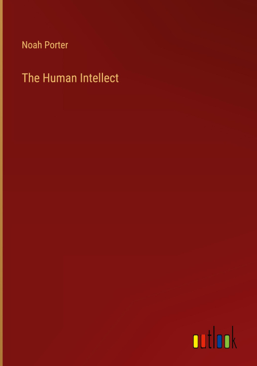 Knjiga The Human Intellect Noah Porter