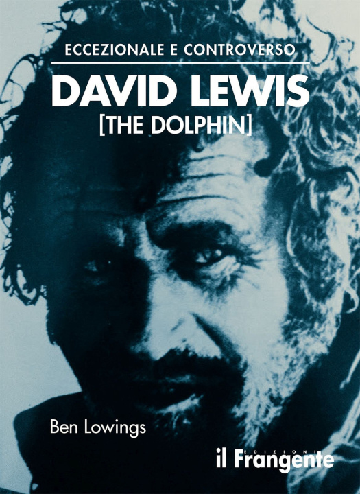 Könyv Eccezionale e controverso. David Lewis (The Dolphin) Ben Lowings