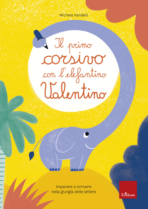 Carte primo corsivo con l'elefantino Valentino. Imparare a scrivere nella giungla delle lettere Michela Vandelli