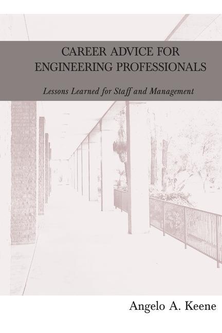 Książka Career Advice for Engineering Professionals: Lessons Learned for Staff and Management Angelo A. Keene