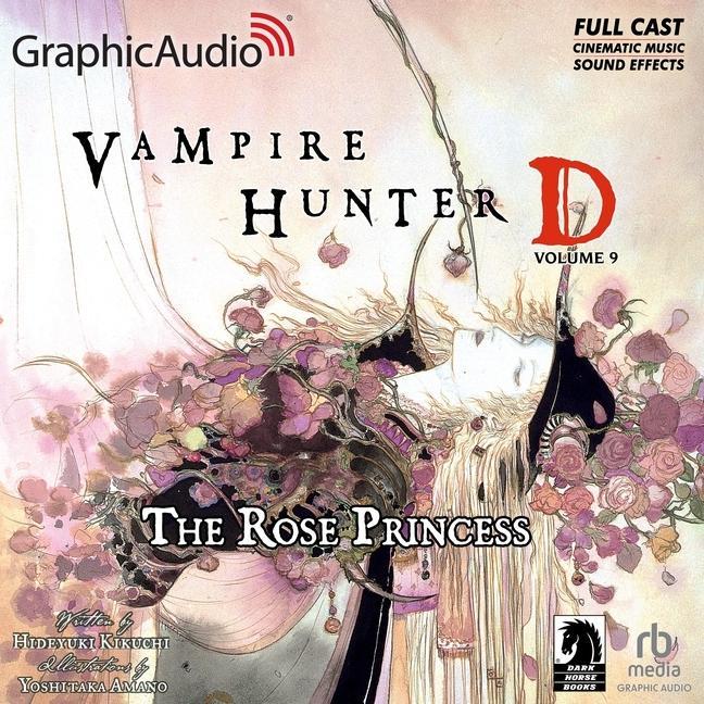 Digital Vampire Hunter D: Volume 9 - The Rose Princess [Dramatized Adaptation]: Vampire Hunter D 9 Hideyuki Kikuchi
