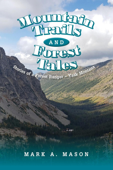 Livre Mountain Trails and Forest Tales: Stories of a Forest Ranger - Yaak Montana 