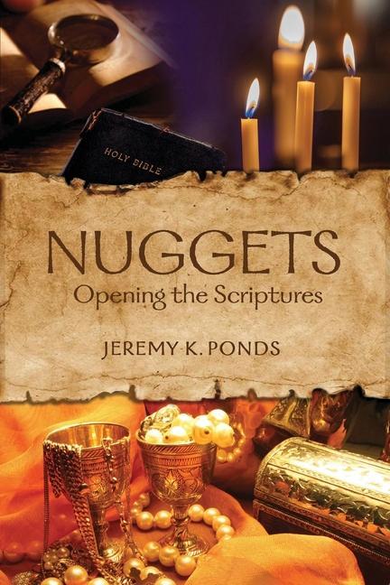 Knjiga Nuggets: Opening the Scriptures Jeremy K. Ponds