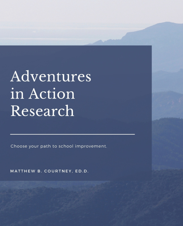 Knjiga Adventures in Action Research Matthew B. Courtney Ed.D.