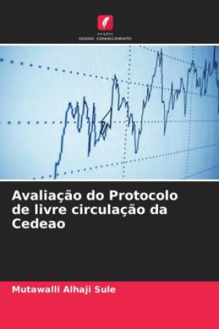 Boek Avaliação do Protocolo de livre circulação da Cedeao Mutawalli Alhaji  Sule