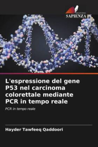 Kniha L'espressione del gene P53 nel carcinoma colorettale mediante PCR in tempo reale Hayder Tawfeeq Qaddoori