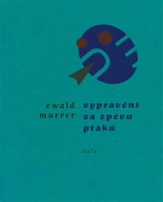 Kniha Vyprávění za zpěvů ptáků Ewald Murrer