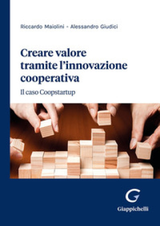Kniha Creare valore tramite l'innovazione cooperativa. Il caso Coopstartup Riccardo Maiolini
