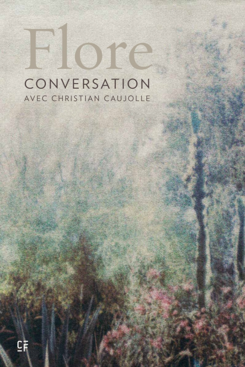 Kniha Flore : Conversation avec Christian Caujolle FLORE