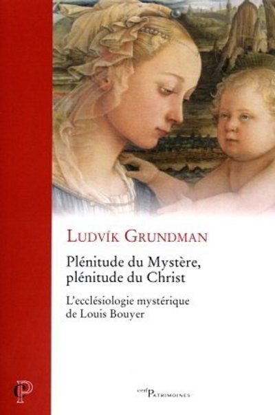Книга Plénitude du mystère, plénitude du Christ - L'ecclésiologie mystérique de Louis Bouyer Ludvik Grundman