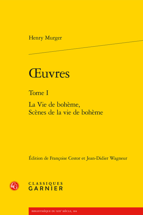 Könyv Oeuvres. tome i - la vie de bohème, scènes de la vie de bohème Murger henry
