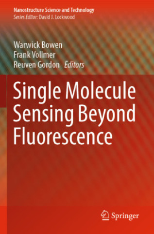 Knjiga Single Molecule Sensing Beyond Fluorescence Warwick Bowen