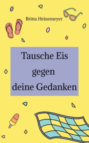 Knjiga Tausche Eis gegen deine Gedanken Britta Heinemeyer