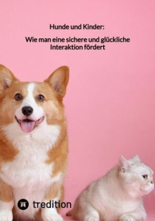 Kniha Hunde und Kinder: Wie man eine sichere und glückliche Interaktion fördert Moritz