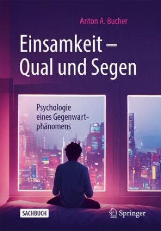 Kniha Einsamkeit - Qual und Segen Anton A. Bucher