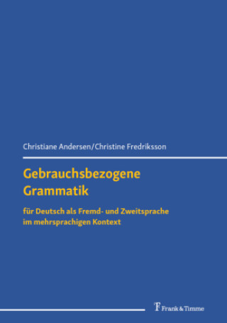Könyv Gebrauchsbezogene Grammatik für Deutsch als Fremd- und Zweitsprache im mehrsprachigen Kontext Christiane Andersen