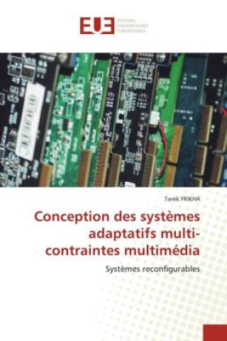 Knjiga Conception des systèmes adaptatifs multi-contraintes multimédia Tarek Frikha