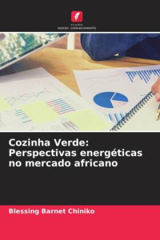 Kniha Cozinha Verde: Perspectivas energéticas no mercado africano Blessing Barnet Chiniko